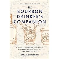 The Bourbon Drinker's Companion: A Guide to American Distilleries, with Travel Advice, Folklore, and Tasting Notes The Bourbon Drinker's Companion: A Guide to American Distilleries, with Travel Advice, Folklore, and Tasting Notes Hardcover Audible Audiobook Kindle Audio CD