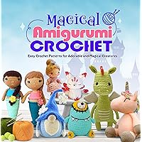 Magical Amigurumi Crochet: Easy Crochet Patterns for Adorable and Magical Creatures: How To Crochet Magic Kawaii Plushie