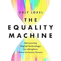 The Equality Machine: Harnessing Digital Technology for a Brighter, More Inclusive Future The Equality Machine: Harnessing Digital Technology for a Brighter, More Inclusive Future Audible Audiobook Hardcover Kindle