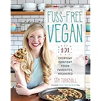 Fuss-Free Vegan: 101 Everyday Comfort Food Favorites, Veganized: A Cookbook Fuss-Free Vegan: 101 Everyday Comfort Food Favorites, Veganized: A Cookbook Paperback Kindle Spiral-bound