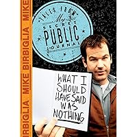 Mike Birbiglia: What I Should Have Said Was Nothing: Tales From My Secret Journal