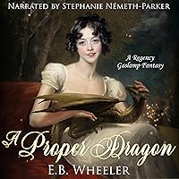 A Proper Dragon: Dragons of Mayfair, Book 1 A Proper Dragon: Dragons of Mayfair, Book 1 Audible Audiobook Kindle Paperback