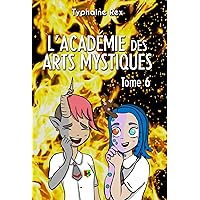 L'Académie des Arts Mystiques: Tome 6 (French Edition) L'Académie des Arts Mystiques: Tome 6 (French Edition) Kindle Paperback