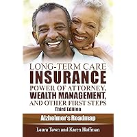 Long-Term Care Insurance, Power of Attorney, Wealth Management, and Other First Steps (Alzheimer's Roadmap) Long-Term Care Insurance, Power of Attorney, Wealth Management, and Other First Steps (Alzheimer's Roadmap) Kindle Audible Audiobook