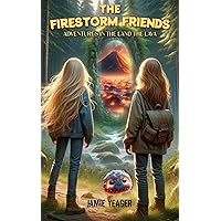 The Firestorm Friends: Adventures in the Land of Lava The Firestorm Friends: Adventures in the Land of Lava Kindle