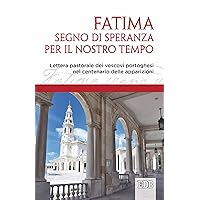 Fatima, segno di speranza per il nostro tempo: Lettera pastorale dei vescovi portoghesi nel centenario delle apparizioni (Italian Edition) Fatima, segno di speranza per il nostro tempo: Lettera pastorale dei vescovi portoghesi nel centenario delle apparizioni (Italian Edition) Kindle