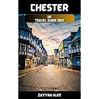 Chester, UK Travel Guide 2024: Delve into the past and present of Chester’s Architectural Splendors. Chester, UK Travel Guide 2024: Delve into the past and present of Chester’s Architectural Splendors. Kindle Paperback