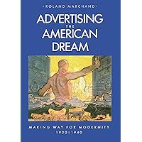 Advertising the American Dream: Making Way for Modernity, 1920-1940 Advertising the American Dream: Making Way for Modernity, 1920-1940 Paperback Kindle Hardcover