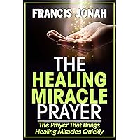 THE HEALING MIRACLE PRAYER