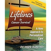 Lifelines to Cancer Survival: A New Approach to Personalized Care Lifelines to Cancer Survival: A New Approach to Personalized Care Kindle Audible Audiobook Paperback