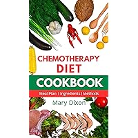 CHEMOTHERAPY DIET COOKBOOK: Healthy Recipes for Managing Cancer after Chemo Session CHEMOTHERAPY DIET COOKBOOK: Healthy Recipes for Managing Cancer after Chemo Session Kindle Paperback