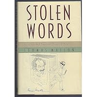 Stolen Words: Forays into the Origins and Ravages of Plagiarism Stolen Words: Forays into the Origins and Ravages of Plagiarism Hardcover Paperback