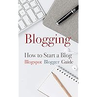 Blogspot Guide for Beginner Bloggers: Learn how to start a free Blogspot blog on Blogger