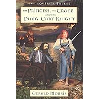 The Princess, the Crone, and the Dung-Cart Knight (The Squire's Tales Book 6) The Princess, the Crone, and the Dung-Cart Knight (The Squire's Tales Book 6) Kindle Hardcover Paperback Mass Market Paperback