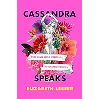 Cassandra Speaks: When Women Are the Storytellers, the Human Story Changes Cassandra Speaks: When Women Are the Storytellers, the Human Story Changes Paperback Audible Audiobook Kindle Hardcover Audio CD