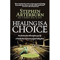 Healing Is a Choice: 10 Decisions That Will Transform Your Life and 10 Lies That Can Prevent You From Making Them Healing Is a Choice: 10 Decisions That Will Transform Your Life and 10 Lies That Can Prevent You From Making Them Paperback Kindle Hardcover