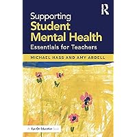 Supporting Student Mental Health: Essentials for Teachers Supporting Student Mental Health: Essentials for Teachers Paperback Kindle Hardcover
