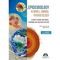 Epidemiology in Small Animal Parasitology. Climate Change and Social, Economic and Political Factors Epidemiology in Small Animal Parasitology. Climate Change and Social, Economic and Political Factors Hardcover