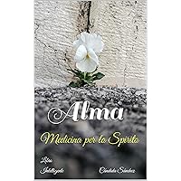 Alma: Medicina per lo Spirito (Italian Edition) Alma: Medicina per lo Spirito (Italian Edition) Kindle Paperback