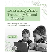 Learning First, Technology Second in Practice: New Strategies, Research and Tools for Student Success