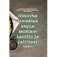 Osnovna Kuharska Knjiga Morskih Sadezev Za ZaČetnike (Slovene Edition)