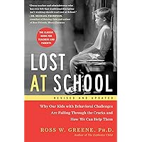 Lost at School: Why Our Kids with Behavioral Challenges are Falling Through the Cracks and How We Can Help Them Lost at School: Why Our Kids with Behavioral Challenges are Falling Through the Cracks and How We Can Help Them Paperback Audible Audiobook Kindle Hardcover MP3 CD Spiral-bound