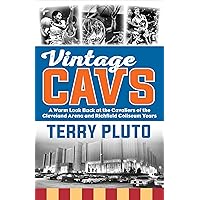 Vintage Cavs: A Warm Look Back at the Cavaliers of the Cleveland Arena and Richfield Coliseum Years Vintage Cavs: A Warm Look Back at the Cavaliers of the Cleveland Arena and Richfield Coliseum Years Paperback Kindle