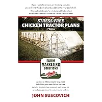 Stress-Free Chicken Tractor Plans: An Easy to Follow, Step-by-Step Guide to Building Your Own Chicken Tractors