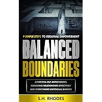 Balanced Boundaries: 9 Simple Steps to Personal Empowerment: Achieving self-improvement, Managing relationships effectively and Overcoming emotional barriers Balanced Boundaries: 9 Simple Steps to Personal Empowerment: Achieving self-improvement, Managing relationships effectively and Overcoming emotional barriers Kindle Paperback Audible Audiobook Hardcover