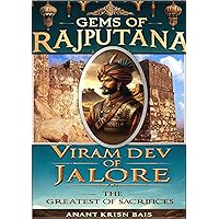 Viramadev of Jalore: The Greatest of Sacrifices (Gems of Rajputana) Viramadev of Jalore: The Greatest of Sacrifices (Gems of Rajputana) Kindle Paperback