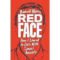 Red Face: How I Learnt to Live With Social Anxiety Red Face: How I Learnt to Live With Social Anxiety Paperback Kindle