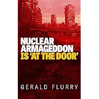 Nuclear Armageddon Is ‘At the Door’