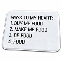 Ways To My Heart Buy Me Food Make Me Food Be Food - Dish Drying Mats (ddm-301014-1)
