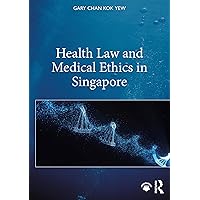 Health Law and Medical Ethics in Singapore Health Law and Medical Ethics in Singapore Kindle Hardcover Paperback