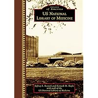 U.S. National Library of Medicine (Images of America) U.S. National Library of Medicine (Images of America) Kindle Hardcover