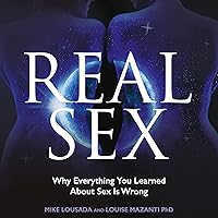 Real Sex: Why Everything You Learnt About Sex Is Wrong Real Sex: Why Everything You Learnt About Sex Is Wrong Audible Audiobook Paperback
