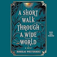A Short Walk Through a Wide World: A Novel A Short Walk Through a Wide World: A Novel Audible Audiobook Hardcover Kindle Audio CD Paperback