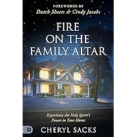 Fire on the Family Altar: Experience the Holy Spirit's Power in Your Home Fire on the Family Altar: Experience the Holy Spirit's Power in Your Home Paperback Kindle Audible Audiobook