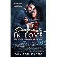 Dangerously In Love: Book 1 Tri-State Security - Romantic Suspense Dangerously In Love: Book 1 Tri-State Security - Romantic Suspense Kindle Paperback