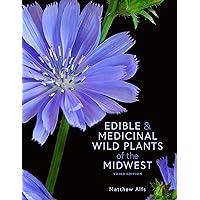 Edible and Medicinal Wild Plants of the Midwest Edible and Medicinal Wild Plants of the Midwest Paperback Kindle