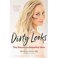 Dirty Looks: The Secret to Beautiful Skin Dirty Looks: The Secret to Beautiful Skin Paperback Kindle