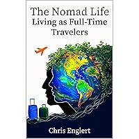 The Nomad Life: Living as Full-Time Travelers The Nomad Life: Living as Full-Time Travelers Kindle Paperback Audible Audiobook
