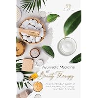 Ayurvedic Medicine Of Beauty Therapy: An Ancient Indian System of Medicine to Beauty Therapy Ayurvedic Medicine Of Beauty Therapy: An Ancient Indian System of Medicine to Beauty Therapy Kindle Hardcover Paperback