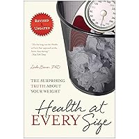 Health At Every Size: The Surprising Truth About Your Weight Health At Every Size: The Surprising Truth About Your Weight Paperback Kindle Audible Audiobook Audio CD