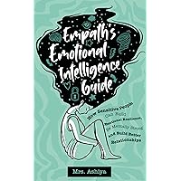 Empath's Emotional Intelligence Guide: How Sensitive People Can Build Emotional Resilience, Be Mentally Strong and Build Better Relationships Empath's Emotional Intelligence Guide: How Sensitive People Can Build Emotional Resilience, Be Mentally Strong and Build Better Relationships Kindle Hardcover Paperback