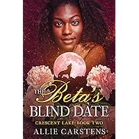 The Beta's Blind Date (Crescent Lake Book 2) The Beta's Blind Date (Crescent Lake Book 2) Kindle Paperback