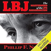 LBJ: The Mastermind of the JFK Assassination LBJ: The Mastermind of the JFK Assassination Audible Audiobook Paperback Kindle Hardcover