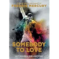 Somebody to Love: The Life, Death, and Legacy of Freddie Mercury Somebody to Love: The Life, Death, and Legacy of Freddie Mercury Paperback Audible Audiobook Kindle Hardcover Audio CD