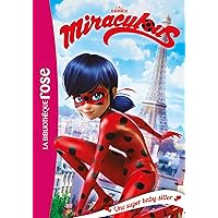 Miraculous 01 - Une super baby-sitter (Miraculous (1)) (French Edition) Miraculous 01 - Une super baby-sitter (Miraculous (1)) (French Edition) Paperback