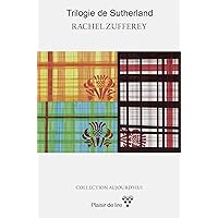 La trilogie de Sutherland: Une passion écossaise au XVIe siècle (French Edition) La trilogie de Sutherland: Une passion écossaise au XVIe siècle (French Edition) Kindle